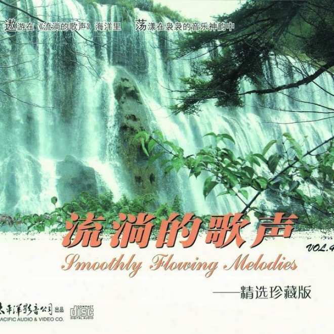 Liu Tang De Ge Sheng Zhen Zang Ban Vol.4 (smooth Flowing Melodies - Special Collection Vol.4)