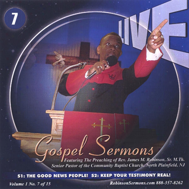 "live Gospel Sermons Volume One Cd Number ""7""   *we Are The Good Tidings People* & *keep Your Testimony Real*"