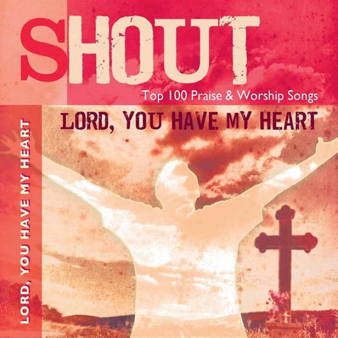 Lord, You Have My Heart - Top 100 Praise & Worship Songs - Practice & Acting