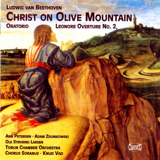 Ludwig Van Beethoven: Christ On Olive Mountain - Oratorio, Leonore Oveftre No. 2