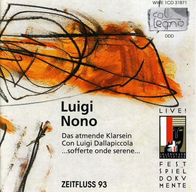 Luigi Nono: Das Atmendr Klarsein (1981); Sofferte Onde Serene (1976); Con Luigi Dallapiccola (1979)