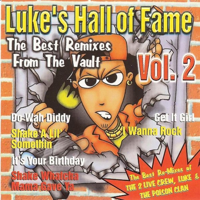 Luke's Hall Of Fame Vol. 2:the Best Of  Remixes Of The 2 Live Crew, Luke & The Venom Clique