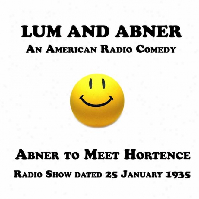 Lum And Abner, A nAmerican Radio Comedy, Abner To Meet Hortence, 25 January 1935