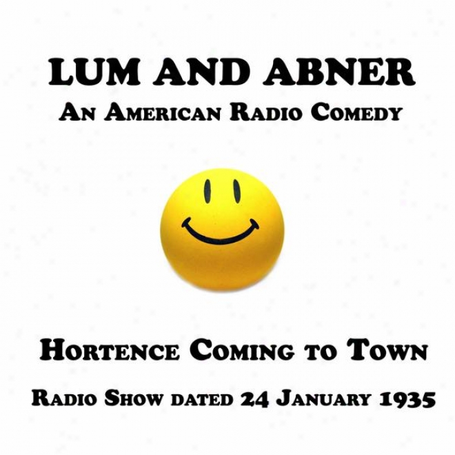 Lum And Abner, An Ameeican Radio Comedy, Hortence Coming To Town, 24 January 1935