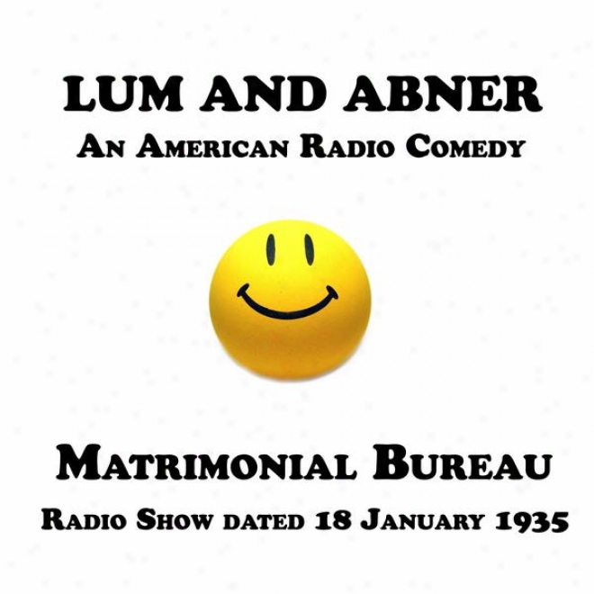 Lum And Abner, An American Radio Comedy, Matrimonial Bureau, 18 January 1935