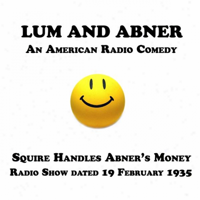 Lum And Abner, An American Radio Comedy, Attend Handles Abner's Money, 19 February 1935