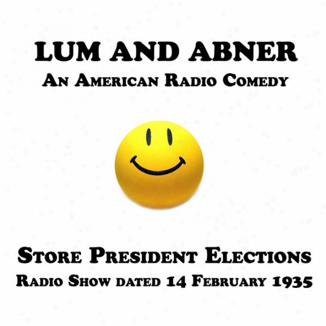 Lum And Abner, An American Radio Comedy, Supply President Elections, 14 February 1935