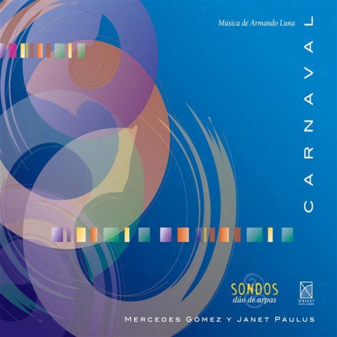 Luna, A.: Carnaval / 2 Pieces / 4 Pieces En Ostinato / Sonata For 2 Harps / Partita / Impromptus Nos. 1 And 3 / Suite For 2 Harps