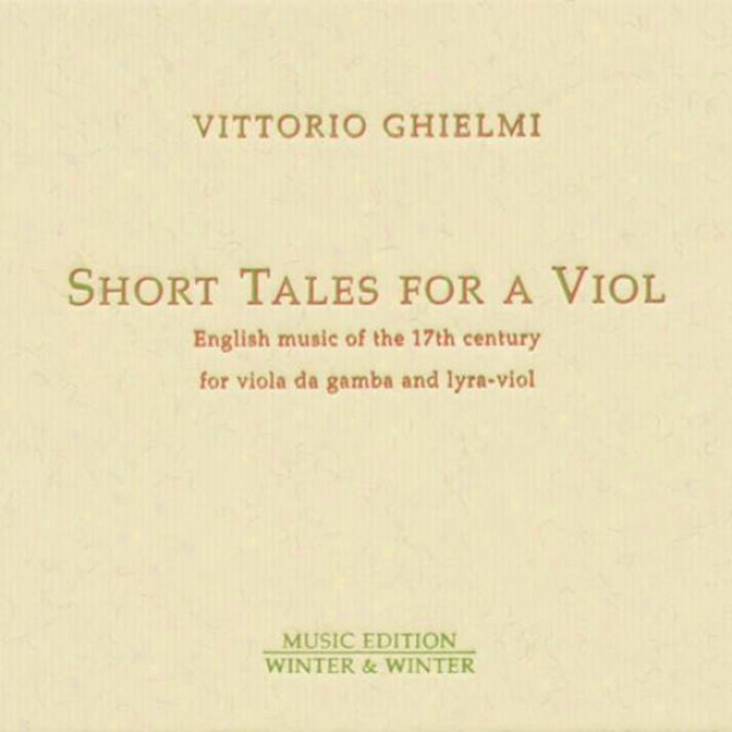 Mace, Ives, Farrant, Jenkins, Corkine, Shetly, Young & Hume: Short Tales For A Viol