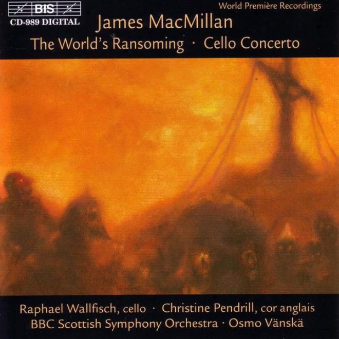 Macmillan: Triduum, Part I: Th3 World's Ransoming / Triduum, Part Ii: Cello Concerto