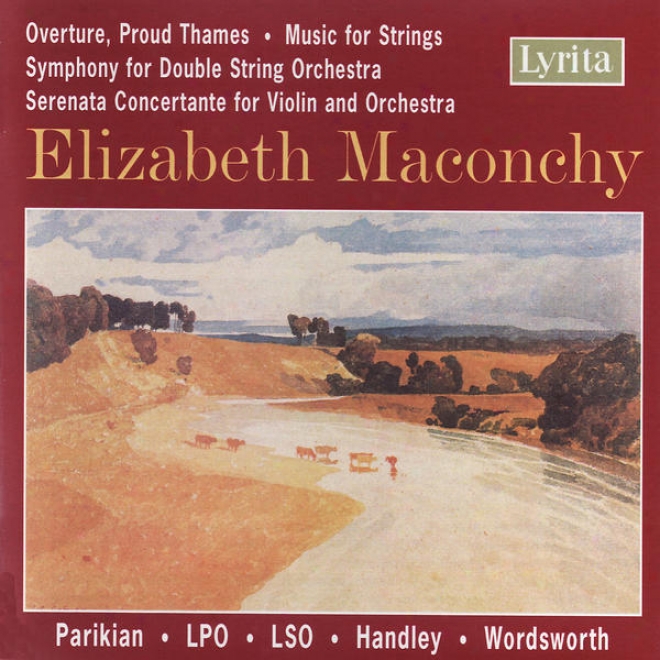 Maconchy: Orchestral introduction to an opera / Symphony For Double String Orchestra / Serenats Concertante For Violin And Orchestra / Music For Strings