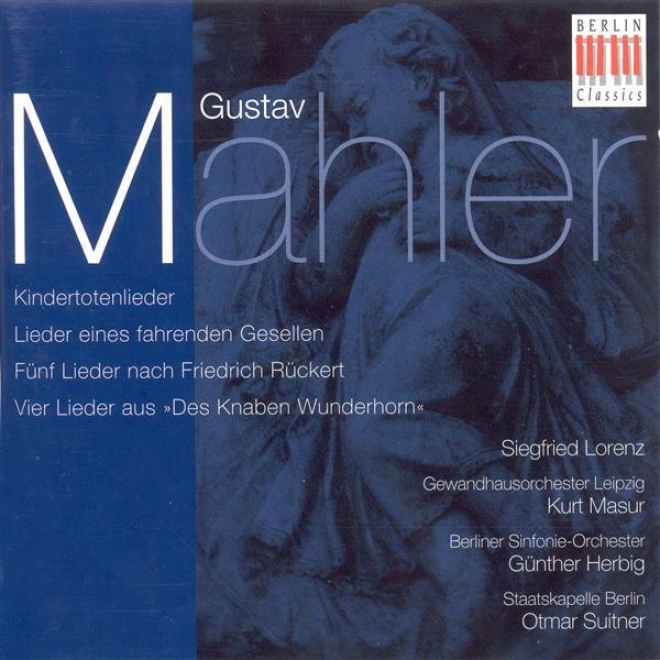 Mahleer, G: Kindertotenlieder / Lieder Eines Fahrenden Gesellen / Ruckert-lieder / Des Knaben Wunderhorn (excerpts) (lorenz)