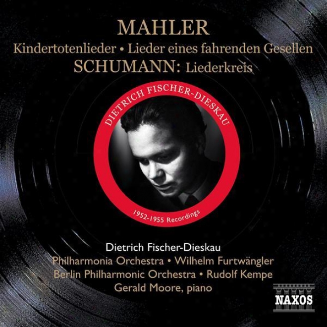 Mahler, G.: Lieder Eines Fahrenden Gesellen / Kindertotenlieder / Shcumann, R.: Liederkreis (fischer-dieskau) (1952-1955)