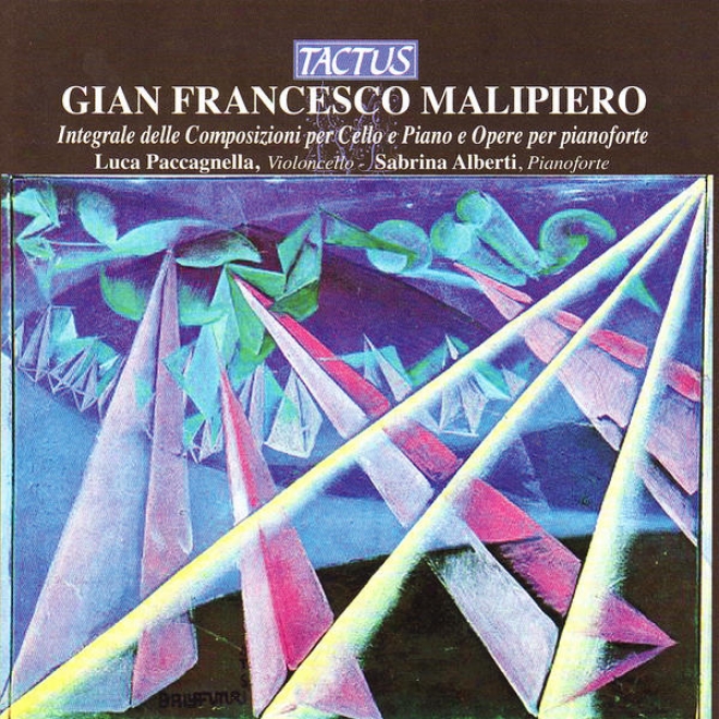 Malipiero: Integrale Delle Composizioni Per Cello E Piano E Opere Per Pianoforte