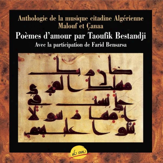 Malouf Et Çanaa, Pomes Damour Et Anthologie De La Musique Citadine Algrienne