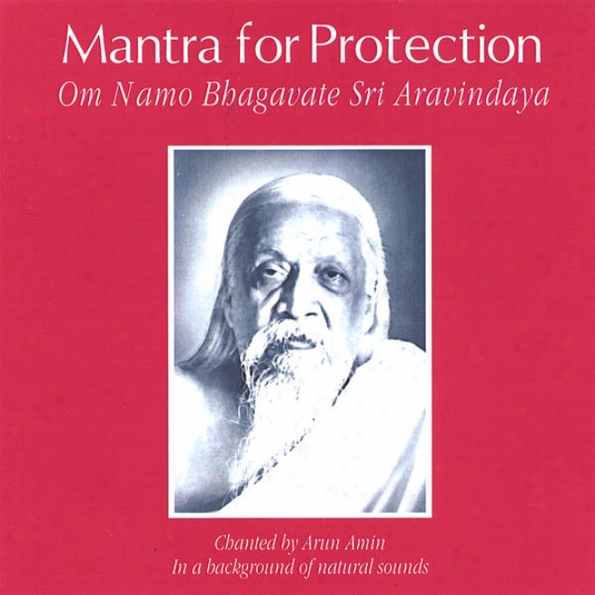 Mantra For Protection: Om Namo Bhagavate Sri Aravindaya (in A Background Of Natural Sounds)