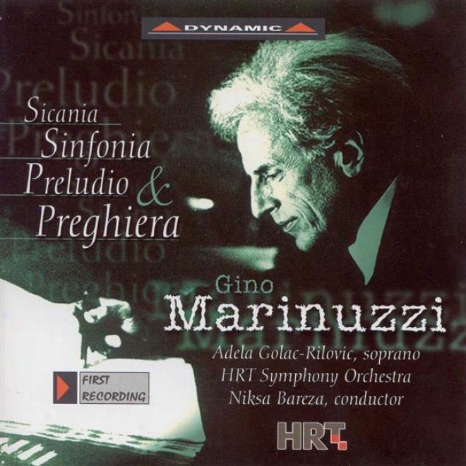 Marinuzi, G.: Sicania / Symphony In A Major / Preludio E Preghiera (golac-rilovic, Croatian Radio Television Consonance, Bareza)