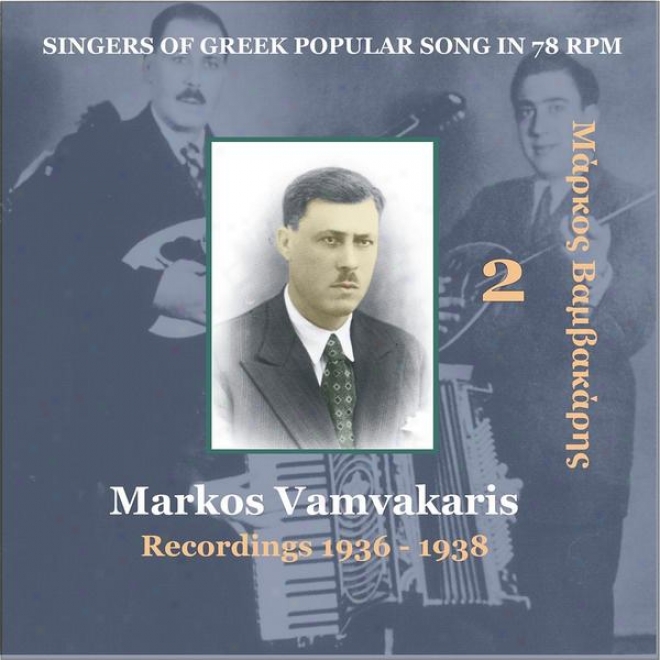 Markos Vamvakaris Vol. 2  / Singers Of Greek Popular Song In 78 Rpm /recordingq 1936-1938