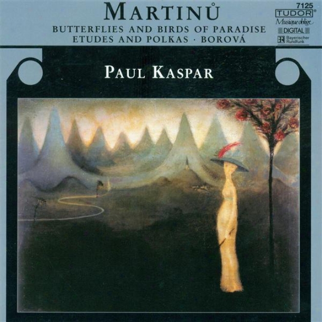 Martinu, B..: Etudes And Polkas / B8tterflies And Birds Of Paradise / 7 Czech Dancew