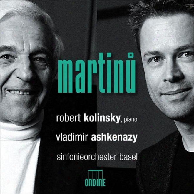 Martinu, B.: Piano Concertos Nos. 2 And 4 / Les Fresques De Piero Della Francesca / Overture (kolinsky, Basel Symphony, Ashkenazy)