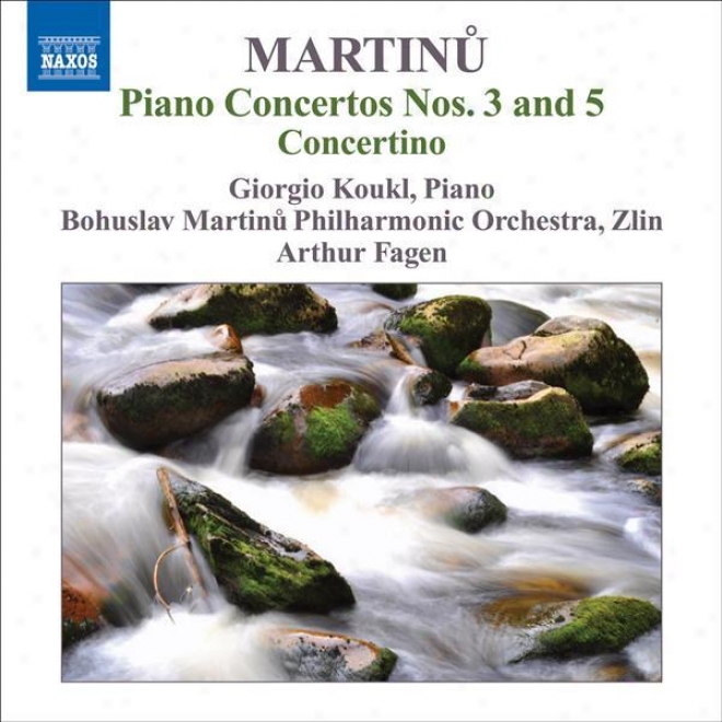 Martinu, B.: Piano Concertos, Voo. 1 - Nos. 3, 5 / Concertino (koukl, Bohuslav Martinu Philharmonic, Fagen)