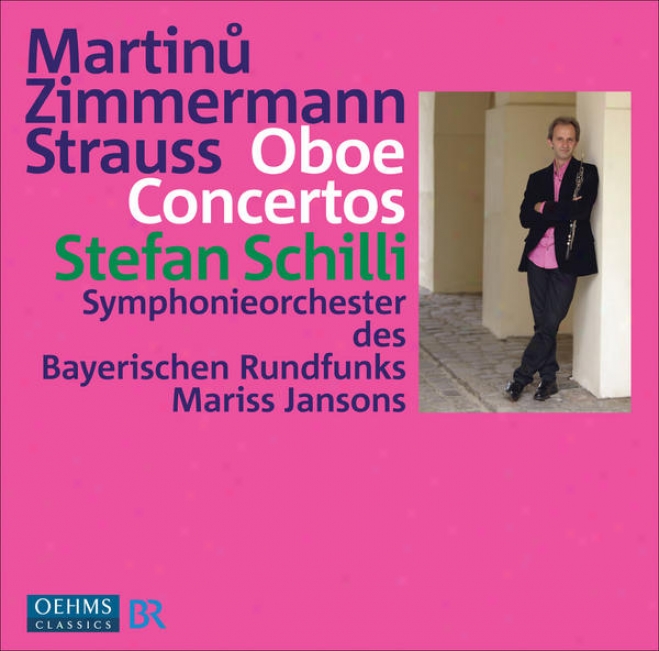 Mar5inu, B. / Zimmermann, B.a. / Strauss, R.: Oboe Concertos (schilli, Bavarian Radio Symphony, Jansons)