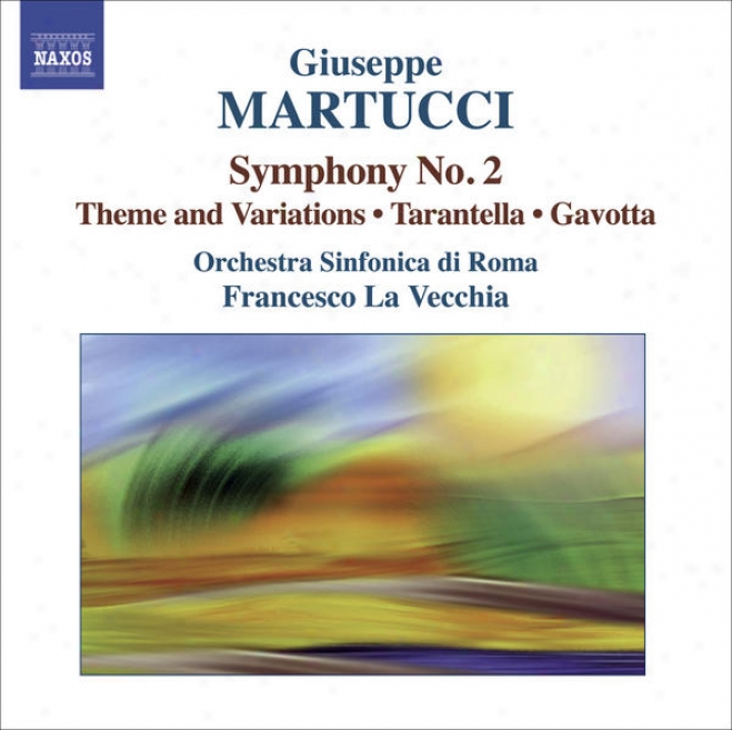 Martucci, G.: Orchestral Music, Vol. 2 (rome Symphony, La Vecchia) - Symphony No. 2 / Theme And Variations / Tarantella / Gavotta