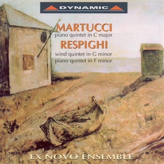 Martucci, G.: Piano Quintet / Respighi, O.: Piano Quinfet / Wind Quintet (ex Novo Ensemble Di Venezia, Orvieto)