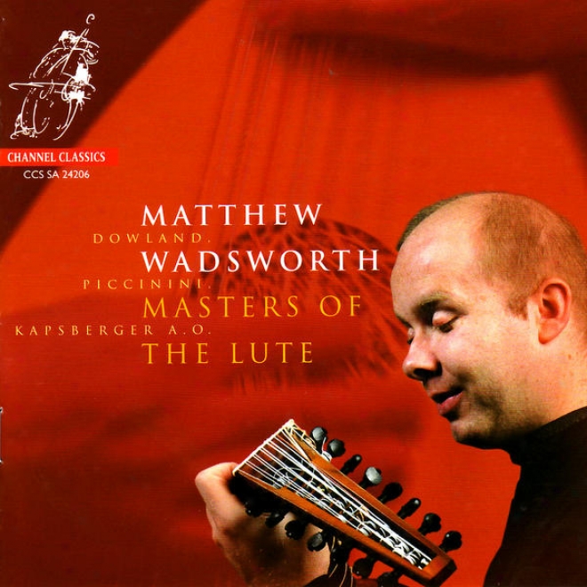 Masters Of The Lute - Dowland, Kapsberger, Piccinini, De Vise & Von Biber