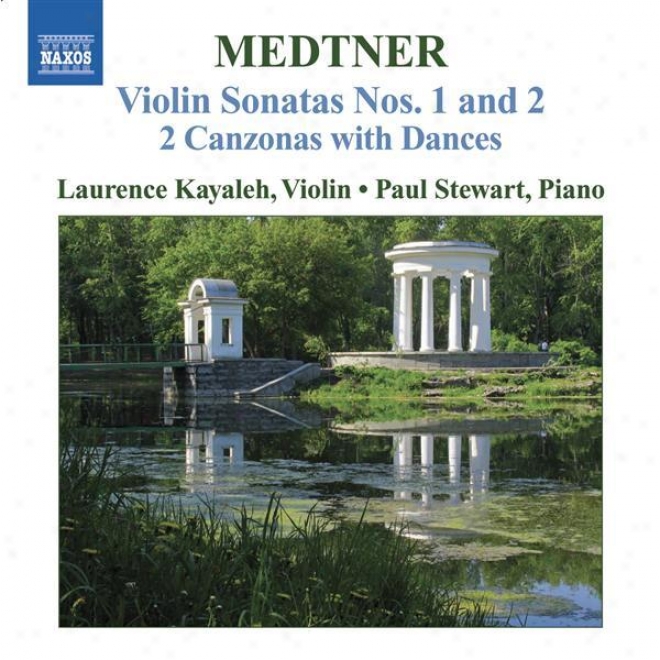 Medtner: Works For Violln And Piano (complete), Vol. 2 - Violin Sonatas Nos. 1 And 2 / 2 Canzonas With Dances