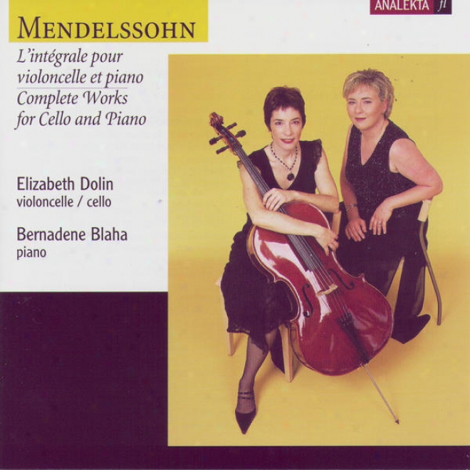 Mendelssohn: Complete Worjs For Cello And Piano (l'intgrale Pour Violoncelle Et Piano)