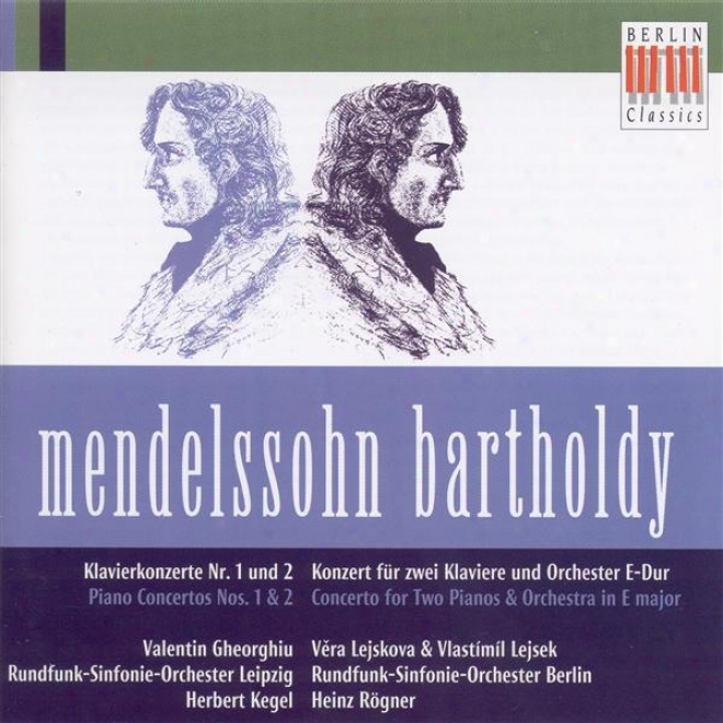 Mendelssohn, F.: Piano Concertos Nos. 1, 2 (v. Gheorghiu, Leipzig Radio Symphony, Kegel) / Concerto For 2 Pianos (lejskova, Lejsek