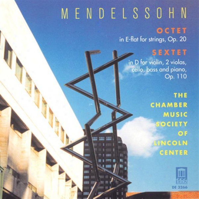 Mendelssohn, F.: Sextet For Piano And Strings In D Major / String Octet In E Flat Major (lincoln Center Chamber Music Society)