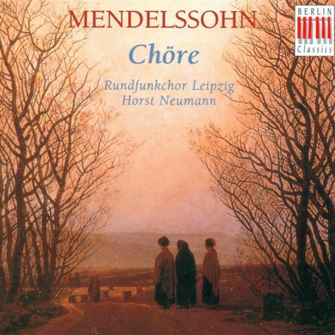 Mendelssohn, Felix: Choral Melody - Opp. 41, 48, 50, 59, 75, 88, 100 (leipzig Radio Chorus, Neumann)