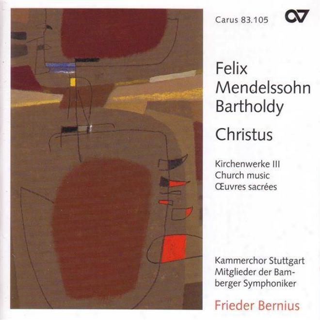 Mendelssohhn, Felix: Church Music, Vol. 3 - 3 Psalms / Christus / Kyrie In D Minor / Jube Domine / Jesus, Meine Zuversicht (stuttga