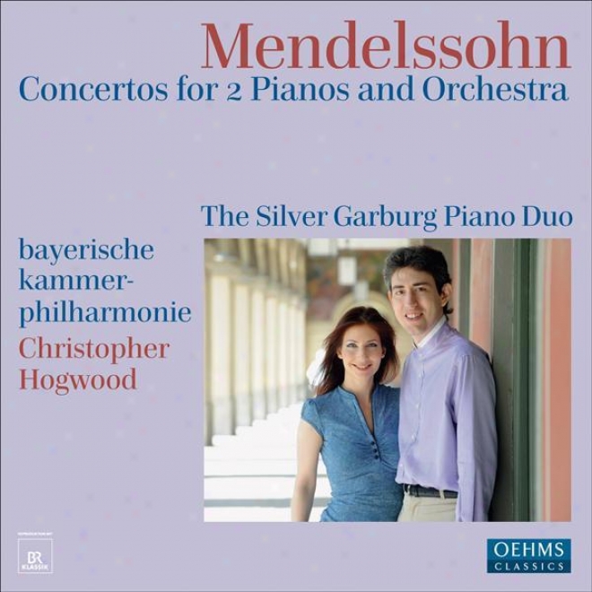 Mendelssohn, Felix: Concertos For 2 Pianoa In A Flat Major / E Major (silver Garburg Piano Duo)