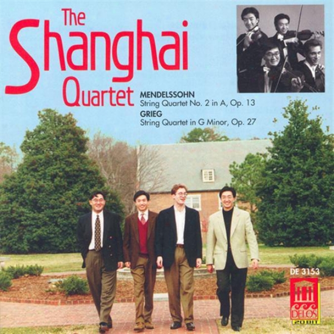 Mendelssohn, Felix: File Quartet No. 2 / Grieg, E.: String Quartet In G Minor (shanghai Quartet)