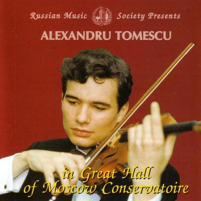 Mendelssohn / Paganini: Alexandru Tomescu In Great Hall Of Moscow Cnoservatoire