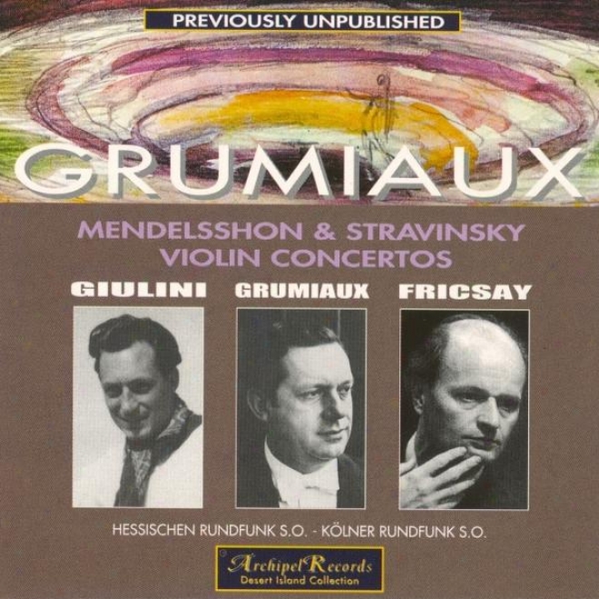 Mendelssohn : Violin Concerto In E Minor Op.64 - Stravinsky : Violin Concerto In D Mahor