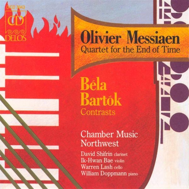 Messiaen, O.: Quartet For The End Of Time / Bartok, B.: Contrasts (chamber Music Northwest)