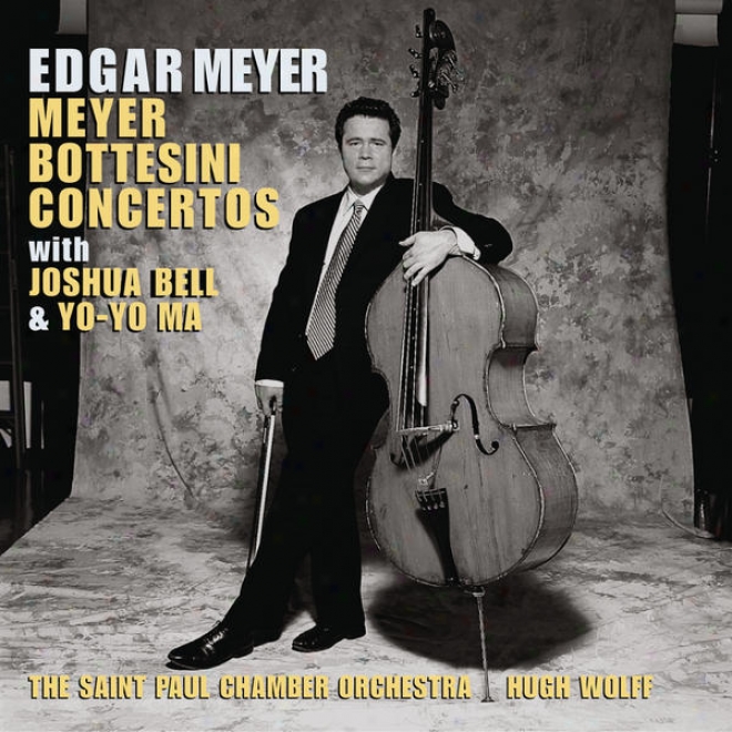 Meyer: Double Bass Concerto; Double Concerto; Bottesini:  Double Bass Concerto No. 2; Grand Duo Concertant