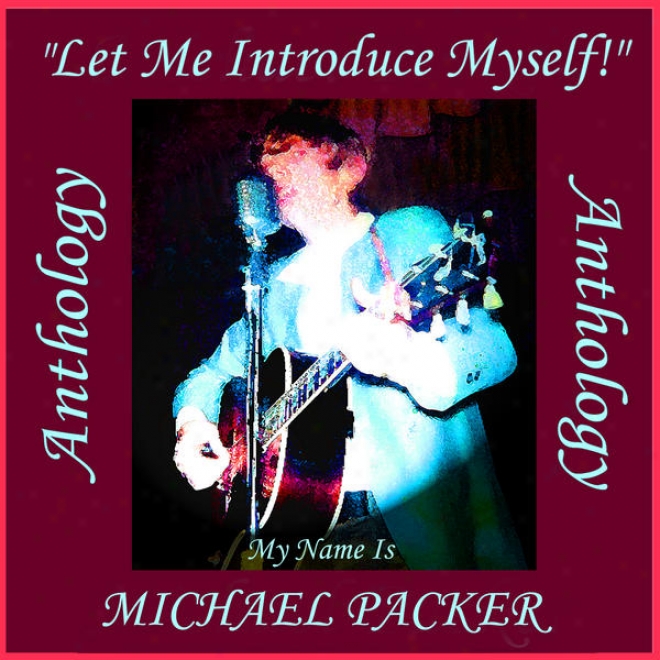 "michael Packer - Anthology (""1et Me Introduce Myself"" My Name Is Michael Packer)"