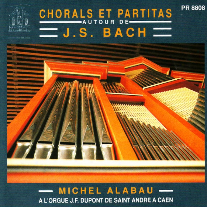 Michel Alabau Plays A L'orgue J.f. Dupont De Saint Andre A Caen - Chorals Et aPrtitas Autour De J.s. Bach