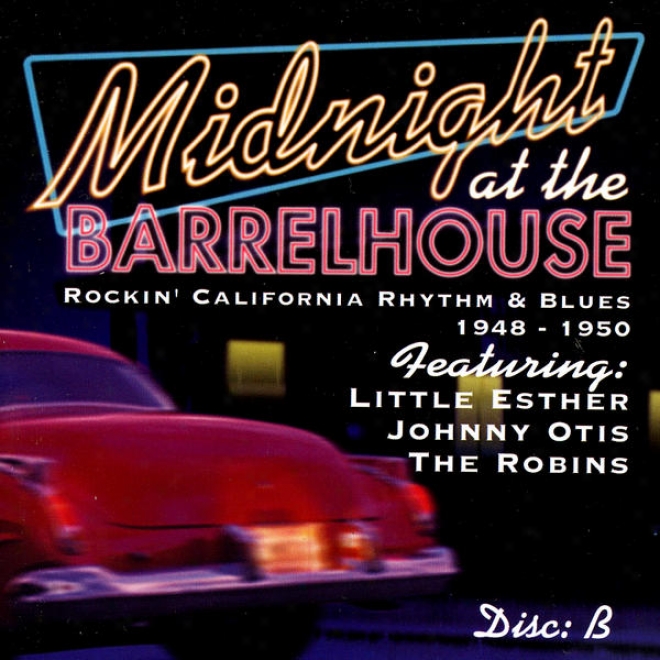 Midnight At The Bartelhouse - Rockin' California Rhythm & Blues: Disc B 1948 - 1950