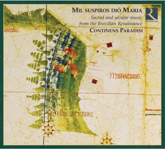 Mil Suspiros Di Maria: Sacred And Secular Melody From The Brazilian Renaisasnce