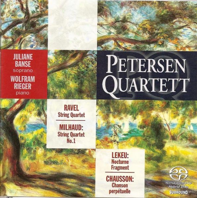 Milhaud, D.: String Quartet No. 1, Op. 5 / Chausson, E.: Chanson Perpetuelle / Ravel, M.: String Quartet In F Major (petersen Quar