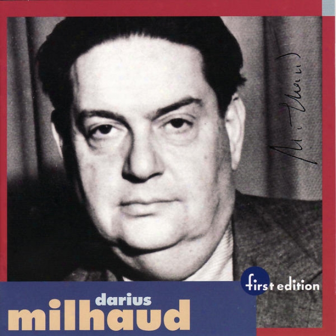 Milhaud: Ouverture Mditerranenne For Orchestra Op. 330, Kentuckiana, Cortege Funnebre, Quatre Chansons De Ronzard For Voice And