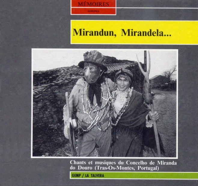 Mirandun, Mirandela... - Chants Et Musiques Du Concelho De Miranda Do Douro (tras-0s-montes, Portugal)