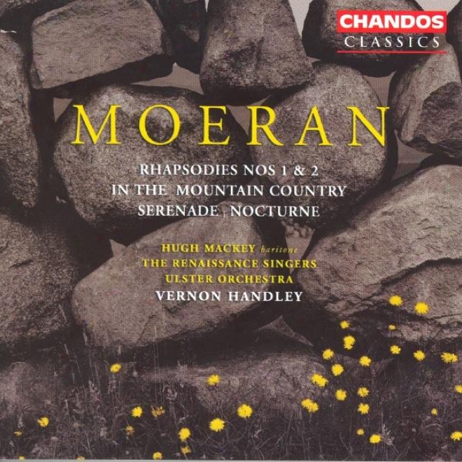 Moeran: Serenade In G Major / hRapsodies Nos. 1 And 2 / In The Mountain Country / Nocturne