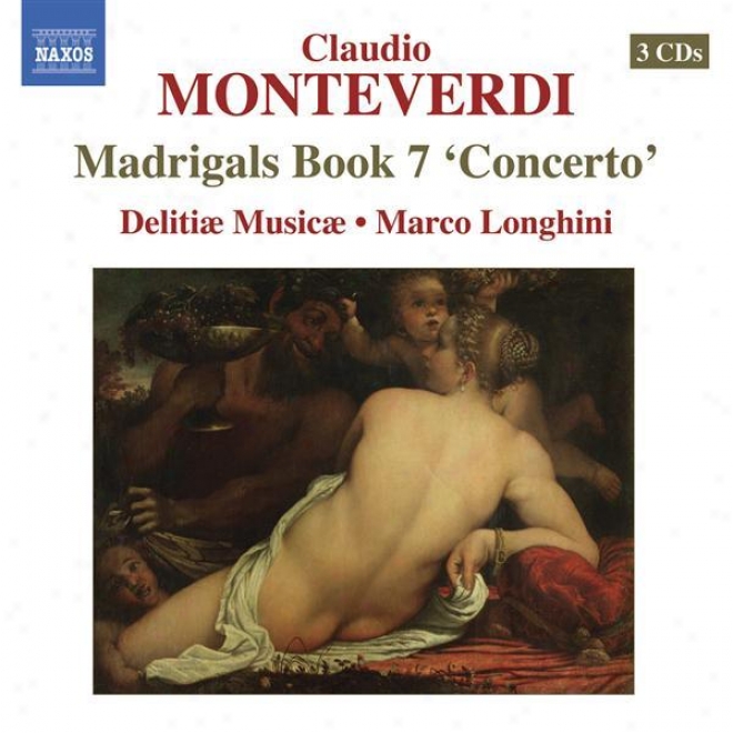 "monteverdi, C.: Madrigals, Book 7, ""concerto" "(il Settimo Libro De Madrigali, 1619)"